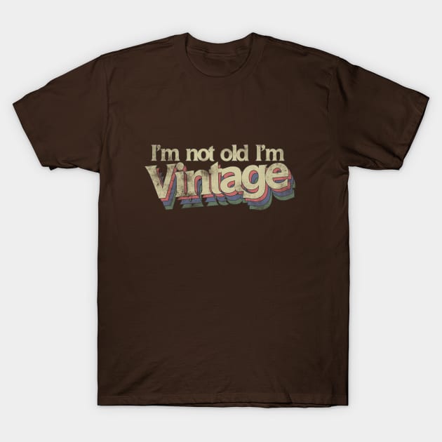 I'm not old I'm vintage T-Shirt by bubbsnugg